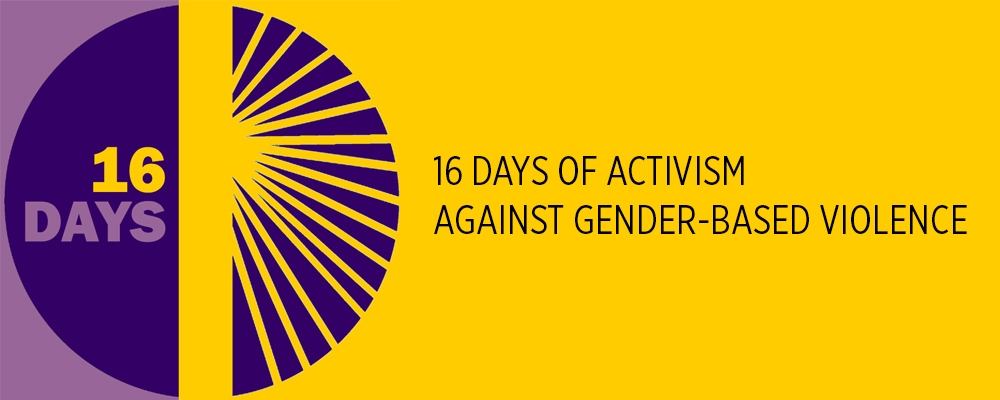 The 16 Days of Activism against Gender-Based Violence